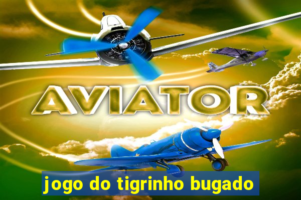 jogo do tigrinho bugado